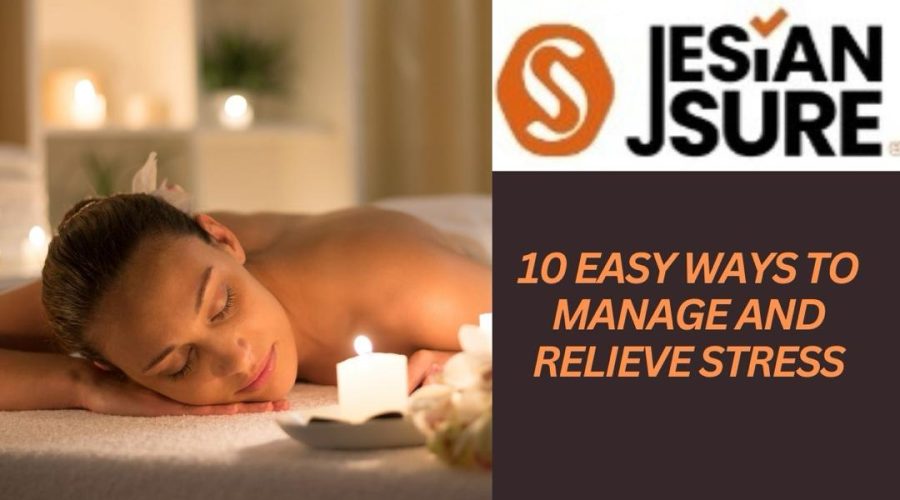 10 easy ways to manage and relieve stress