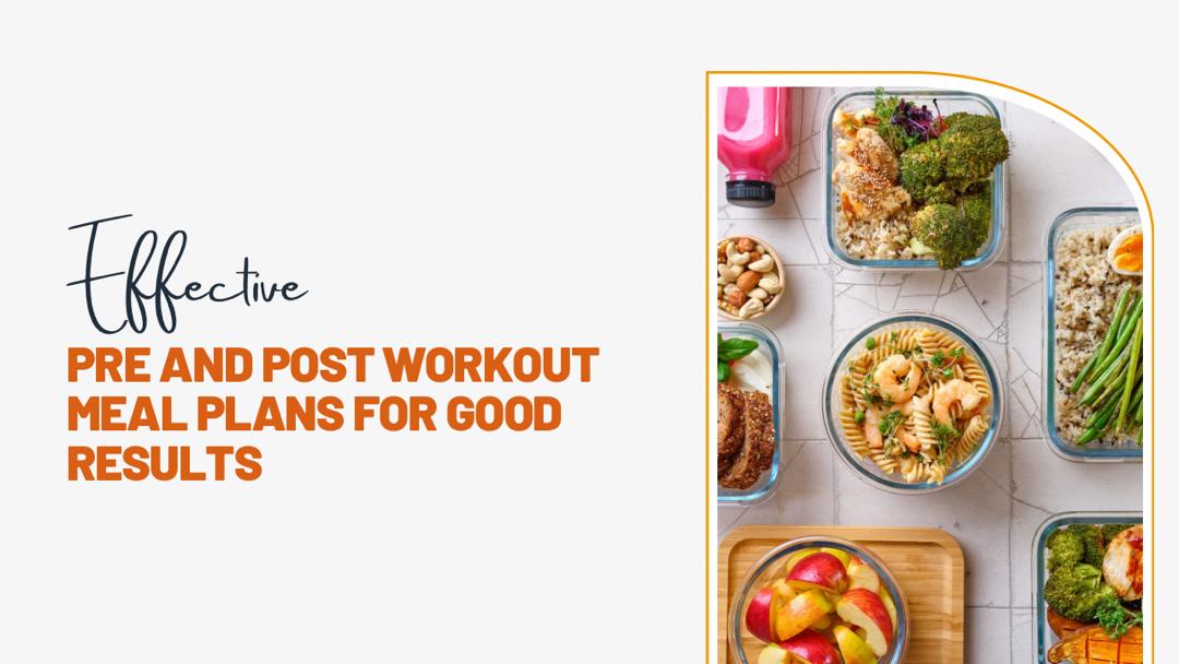 Effective Pre- and Post-Workout Meal Plans for Good Results